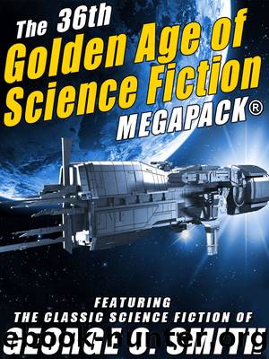 The 36th Golden Age of Science Fiction MEGAPACK by George O. Smith