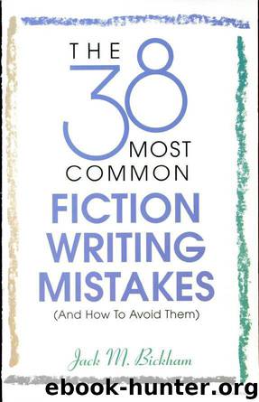 The 38 Most Common Fiction Writing Mistakes by Jack M. Bickham