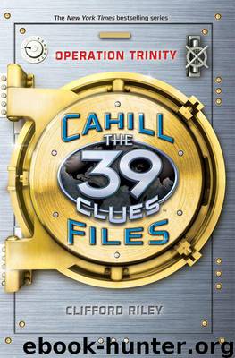 The 39 Clues The Cahill Files Book 01 - Operation Trinity by Clifford Riley