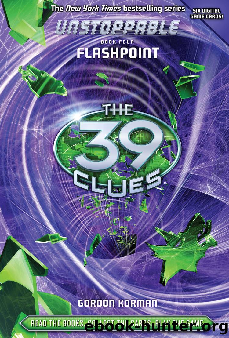 The 39 Clues: Unstoppable Book 4: Flashpoint by Gordon Korman