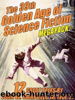 The 39th Golden Age of Science Fiction MEGAPACKÂ®: John W. Campbell, Jr. (vol. 2) by John W. Campbell Jr