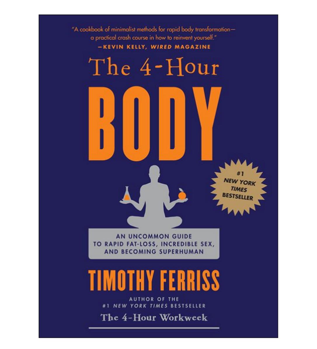 The 4-Hour Body - The Secrets and Science of Rapid Body Transformation by Timothy Ferriss