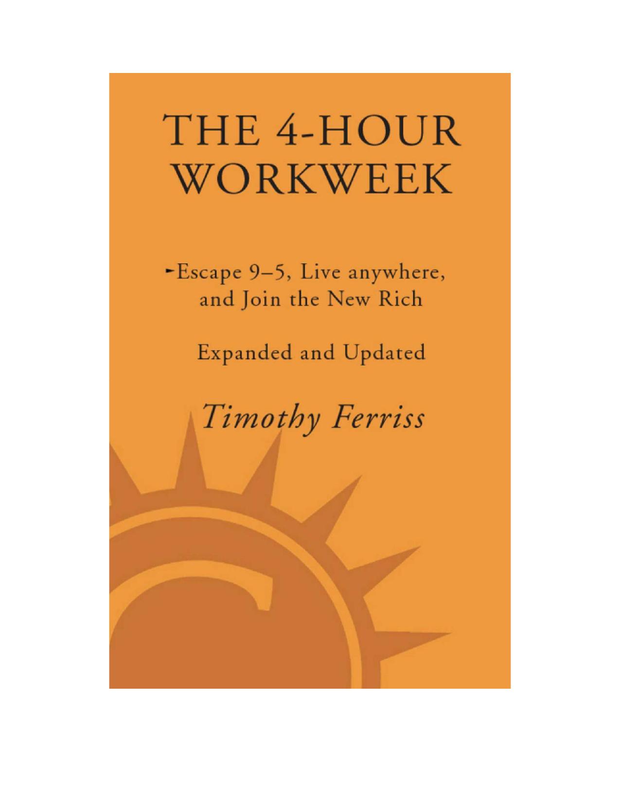 The 4-Hour Workweek, Expanded and Updated: Expanded and Updated, With Over 100 New Pages of Cutting-Edge Content. by Timothy Ferriss