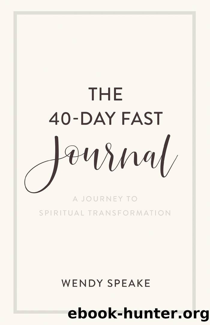 The 40-Day Fast Journal by Wendy Speake