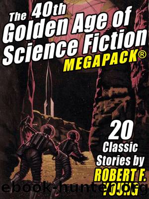The 40th Golden Age of Science Fiction MEGAPACK by Robert F. Young