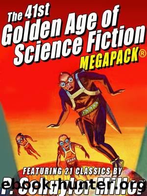 The 41st Golden Age of Science Fiction Megapack by P. Schuyler Miller