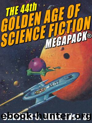 The 44th Golden Age of Science Fiction MEGAPACK by Chester S. Geier