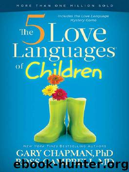 The 5 Love Languages of Children by Gary D Chapman & Ross Campbell