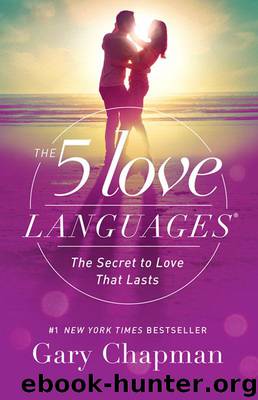 The 5 Love Languages: The Secret to Love that Lasts by Chapman Gary