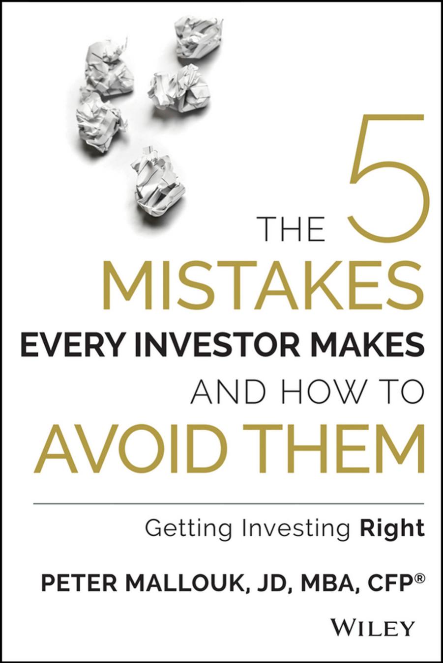 The 5 Mistakes Every Investor Makes and How to Avoid Them by Peter Mallouk