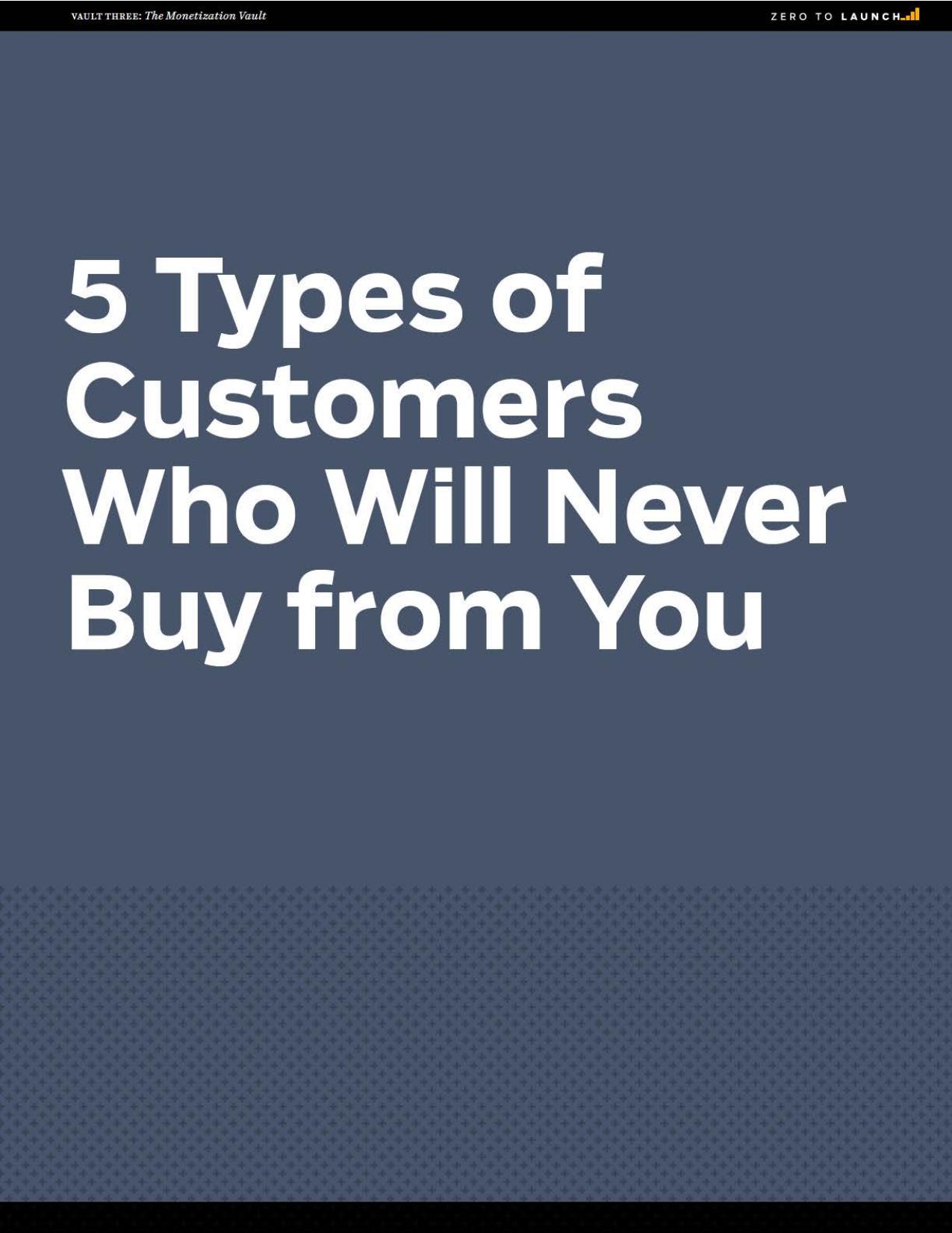 The 5 Types of Customers Who Will Never Buy From You by Unknown