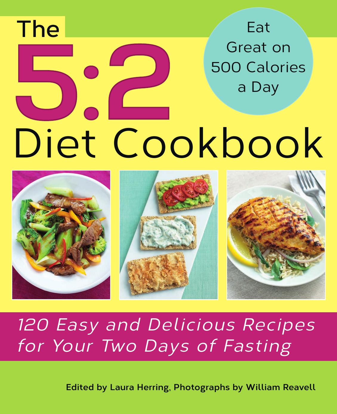 The 5:2 Diet Cookbook: 120 Easy and Delicious Recipes for Your Two Days of Fasting by Laura Herring William Reavell