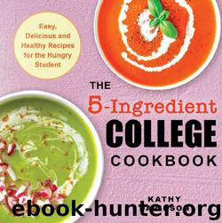The 5-Ingredient College Cookbook: Easy, Delicious, and Healthy Recipes for the Hungry Student by Kathy Davidson