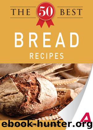 The 50 Best Bread Recipes by Adams Media