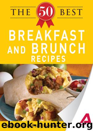 The 50 Best Breakfast and Brunch Recipes by Editors of Adams Media