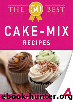 The 50 Best Cake Mix Recipes by Adams Media