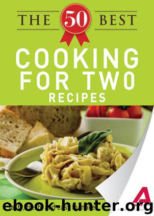 The 50 Best Cooking For Two Recipes by Editors of Adams Media