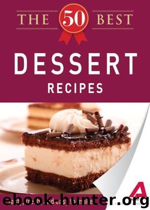 The 50 Best Dessert Recipes by Editors of Adams Media