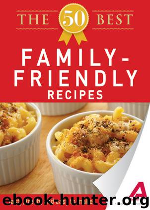 The 50 Best Family-Friendly Recipes by Editors of Adams Media