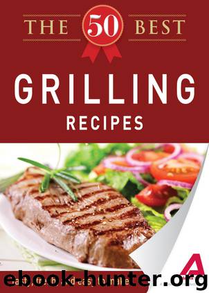 The 50 Best Grilling Recipes by Editors of Adams Media