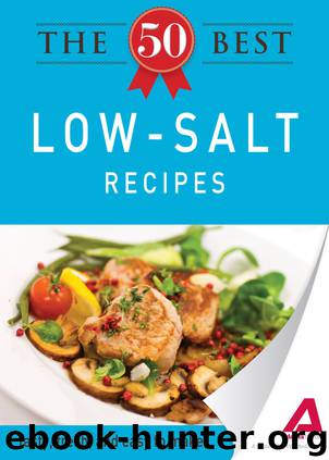 The 50 Best Low-Salt Recipes by Editors of Adams Media