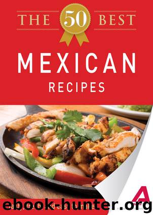 The 50 Best Mexican Recipes by Editors of Adams Media