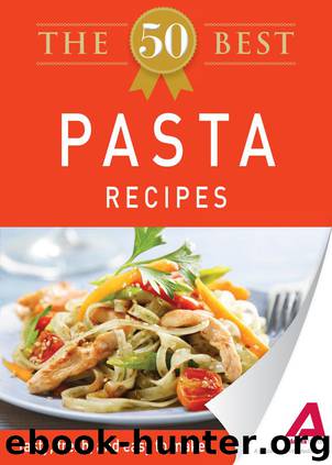 The 50 Best Pasta Recipes by Adams Media