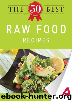 The 50 Best Raw Food Recipes by Editors of Adams Media