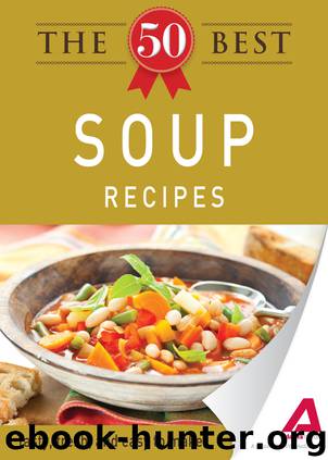 The 50 Best Soup Recipes by Editors of Adams Media