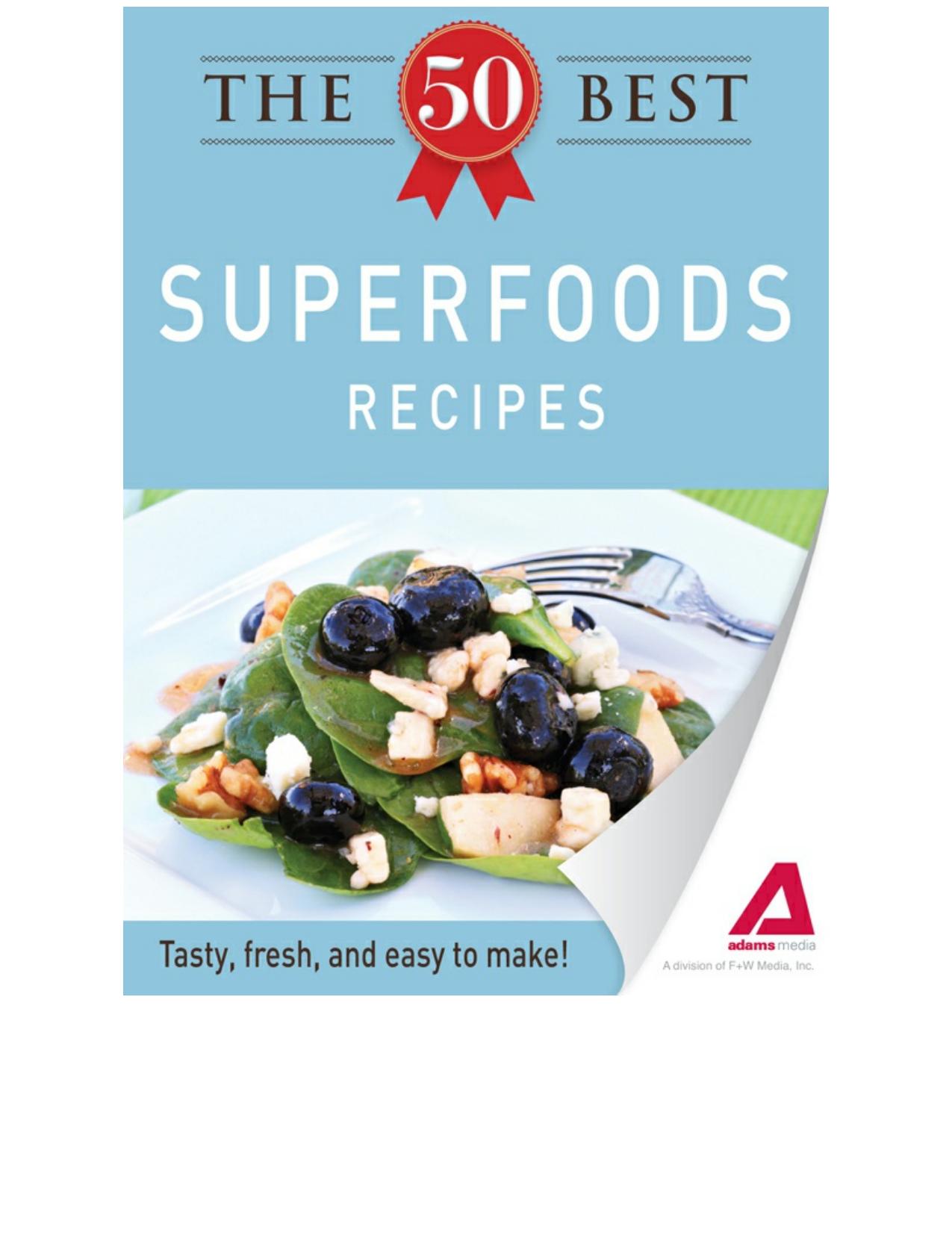 The 50 Best Superfoods Recipes: Tasty, Fresh, and Easy to Make! by Editors Of Adams Media