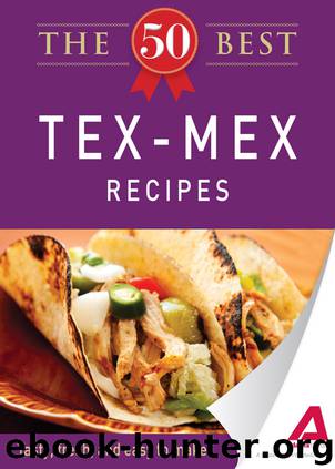The 50 Best Tex-Mex Recipes by Editors of Adams Media