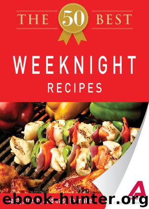 The 50 Best Weeknight Recipes by Editors of Adams Media