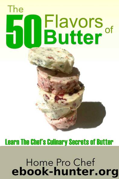 The 50 Flavors of Butter: Learn The Chef's Culinary Secrets of Butter by Ronald Estes