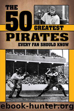 The 50 Greatest Pirates Every Fan Should Know by Lew Freedman