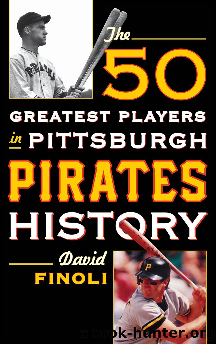 The 50 Greatest Players in Pittsburgh Pirates History by Finoli David;