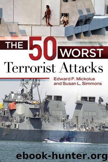 The 50 Worst Terrorist Attacks by Edward Mickolus & Susan L. Simmons