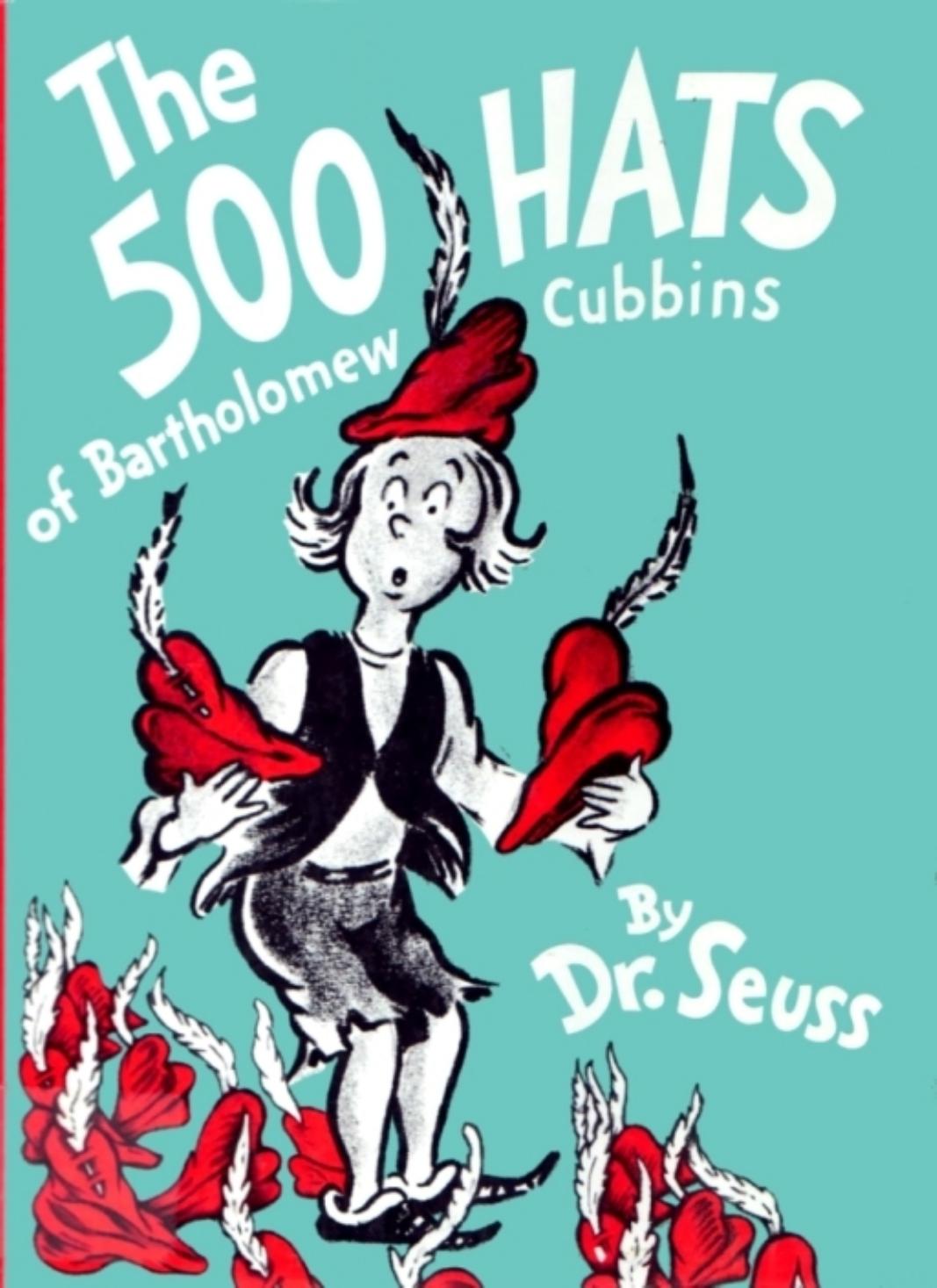 The 500 Hats of Bartholomew Cubbins by Dr. Seuss