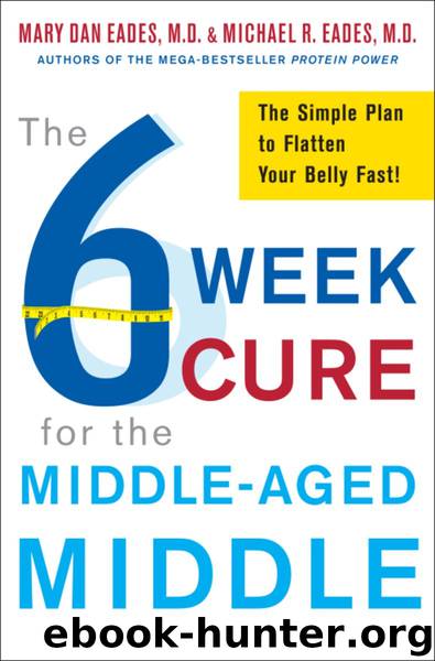 The 6-Week Cure for the Middle-Aged Middle by Michael R. Eades Mary Dan Eades