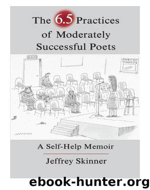 The 6.5 Practices of Moderately Successful Poets by Jeffrey Skinner