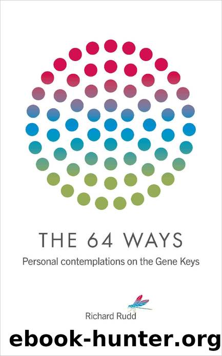 The 64 Ways: Personal Contemplations on the Gene Keys by Richard Rudd