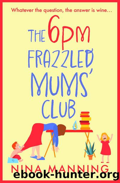 The 6pm Frazzled Mums' Club by Nina Manning