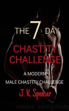 The 7 Day Chastity Challenge by J. K. Spenser