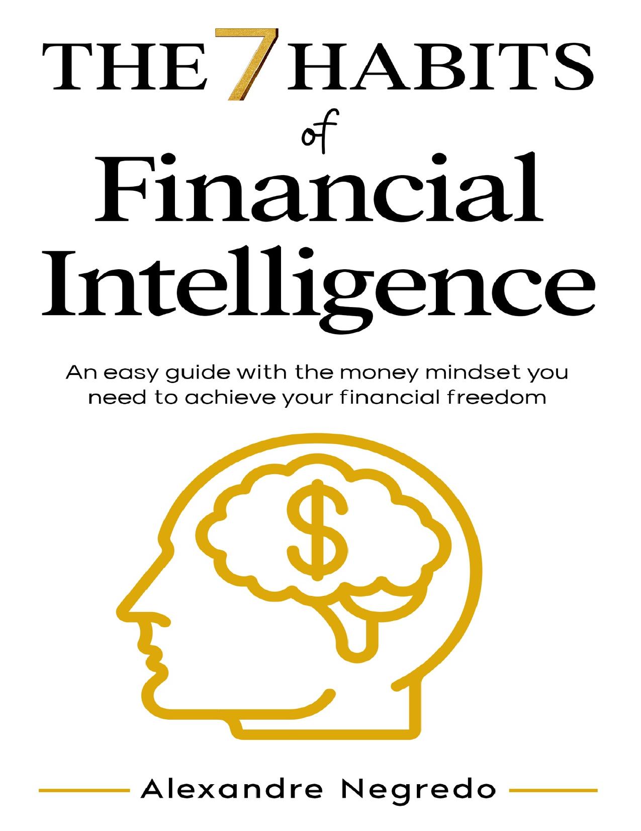 The 7 Habits of Financial Intelligence: An easy guide with the money mindset you need to achieve your financial freedom by Negredo Alexandre