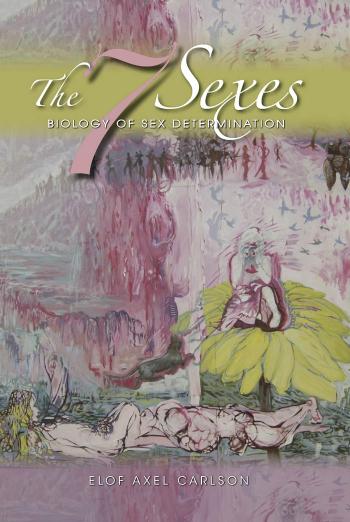 The 7 sexes : biology of sex determination by Elof Axel Carlson Christina Carlson Becky Phillips