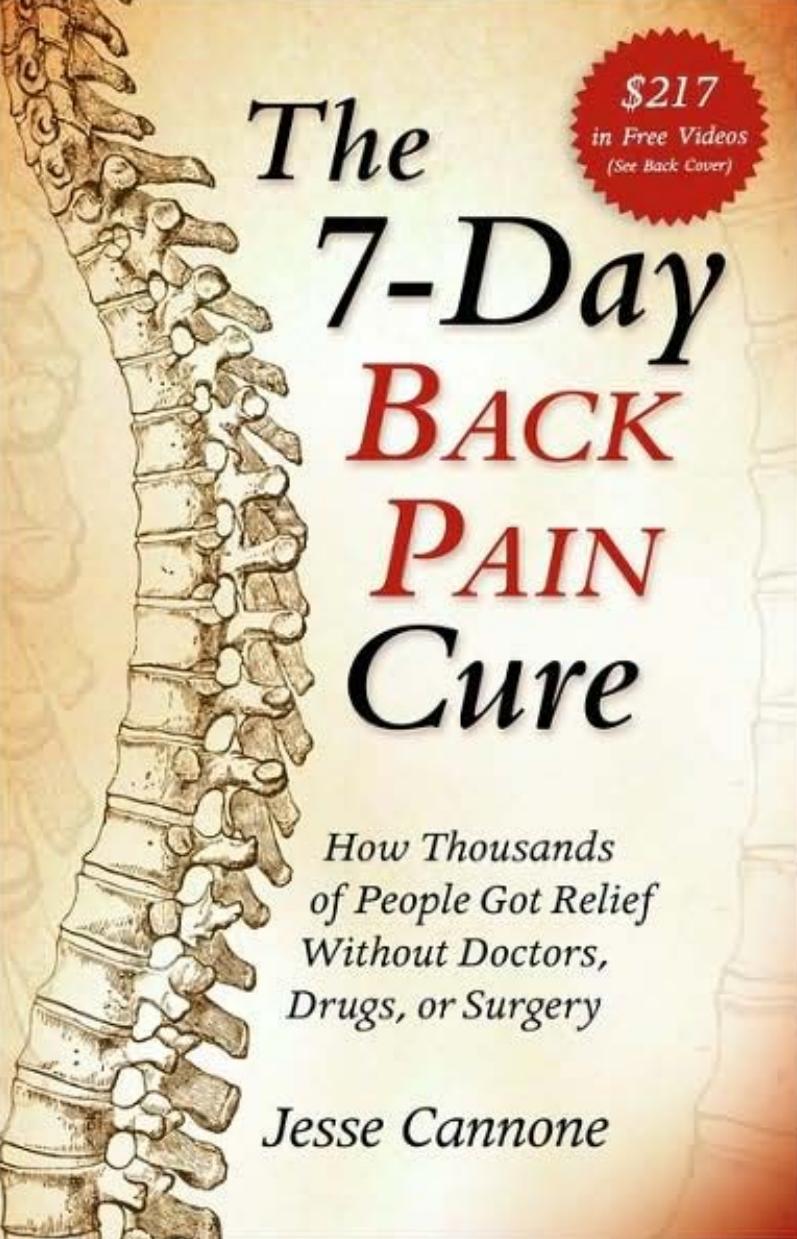 The 7-Day Back Pain Cure: How Thousands of People Got Relief Without Doctors, Drugs, or Surgery by Jesse Cannone