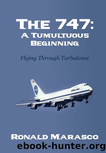 The 747: A Tumultuous Beginning: Flying Through Turbulence by Marasco Ronald