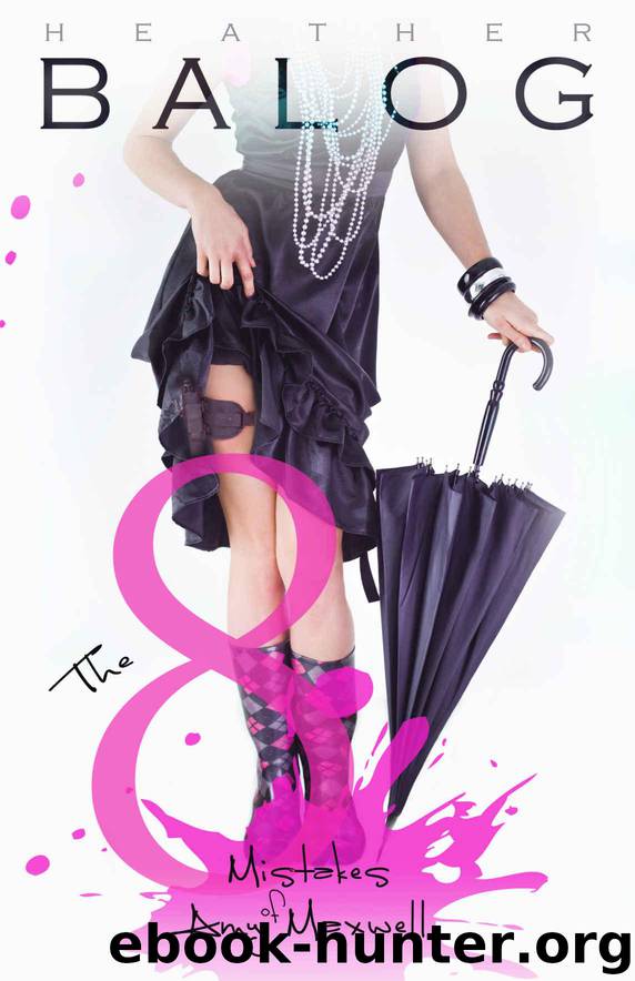 The 8 Mistakes of Amy Maxwell by Balog Heather