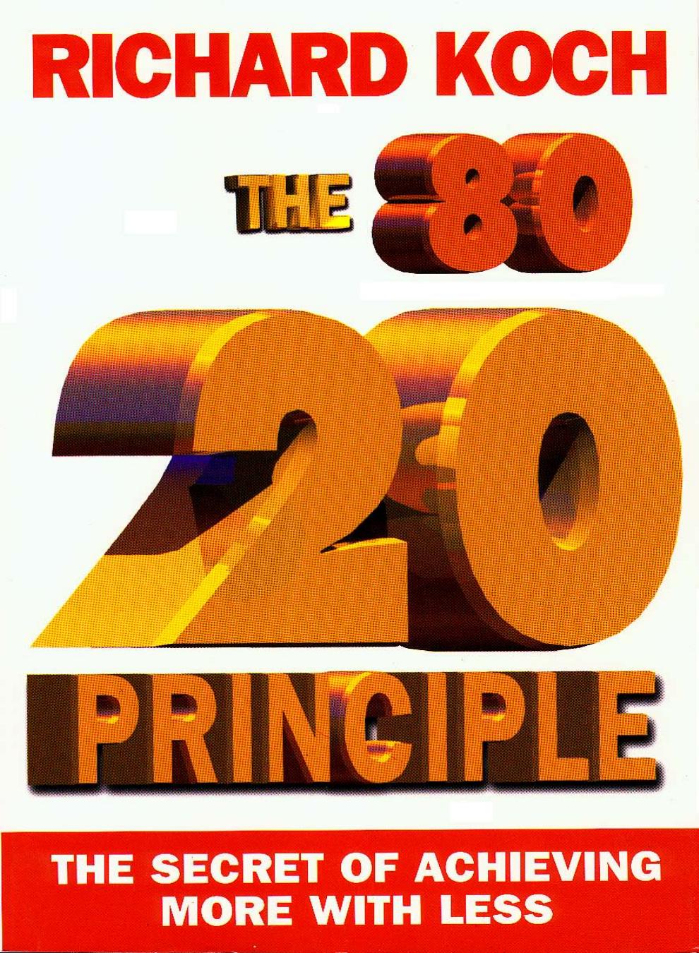The 80/20 principle : the secret of achieving more with less by Richard Koch