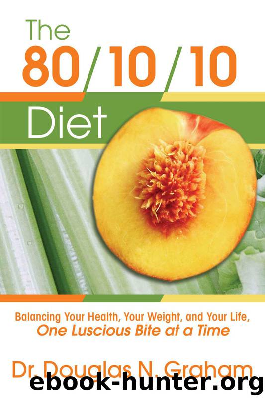 The 801010 Diet: Balancing Your Health, Your Weight, and Your Life, One Luscious Bite at a Time by Douglas Graham