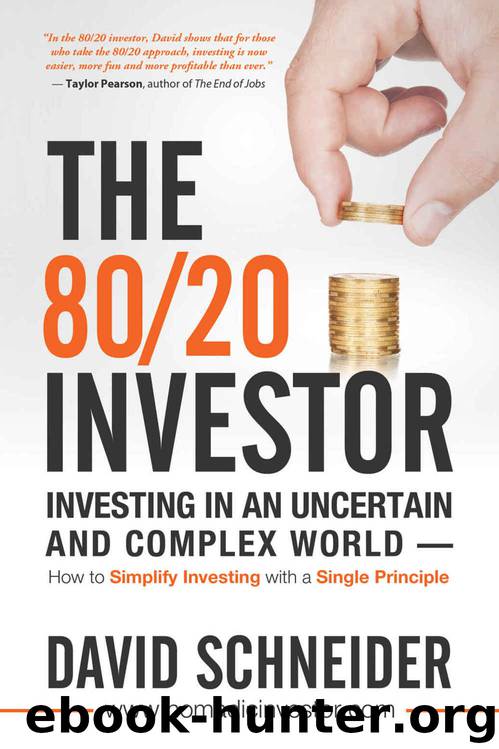 The 8020 Investor: Investing in an Uncertain and Complex World - How to Simplify Investing with a Single Principle by David Schneider